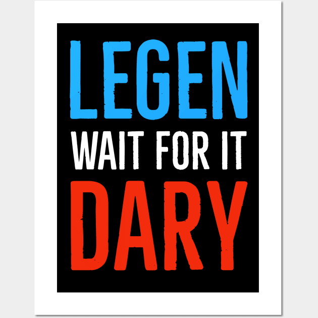 Legen Wait For It Dary Wall Art by Suzhi Q